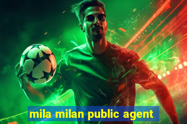 mila milan public agent